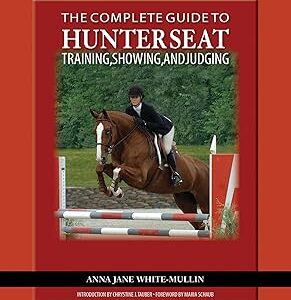 The Complete Guide to Hunter Seat Training, Showing & Judging